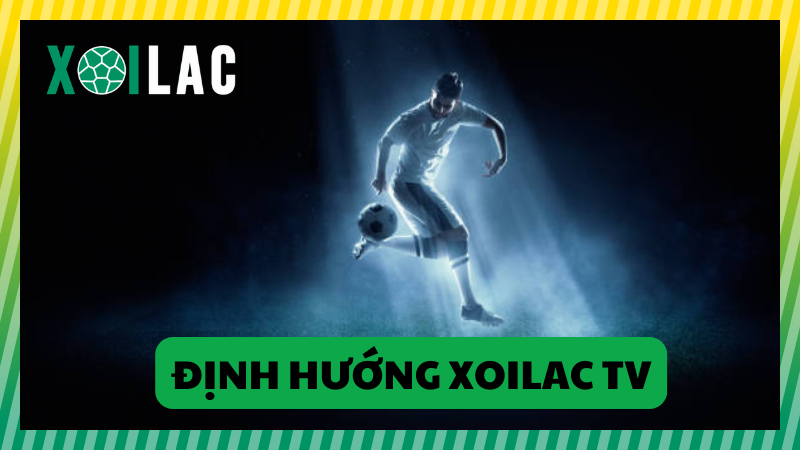 Định hướng của kênh xoilac tv trong tương lai sau này Định hướng của kênh xoilac tv trong tương lai sau này