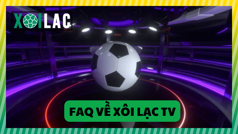 Faq về xoilac tv Faq về xoilac tv