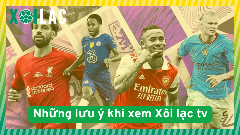 Những lưu ý mà người hâm mộ cần quan tâm khi xem Xôi lạc tv Những lưu ý mà người hâm mộ cần quan tâm khi xem Xôi lạc tv