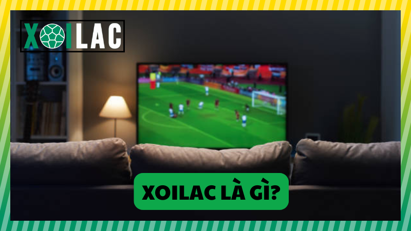 Khái quát Xoilac là gì? Khái quát Xoilac là gì?